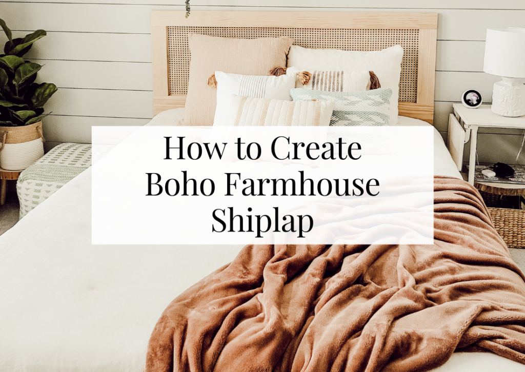 How to Create Boho Farmhouse Shiplap
