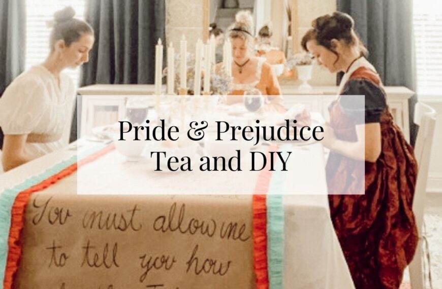 Pride and Prejudice Tea Party and DIY