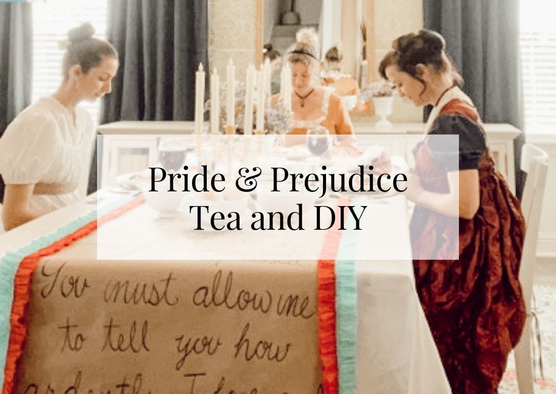 Pride and Prejudice Tea and DIY